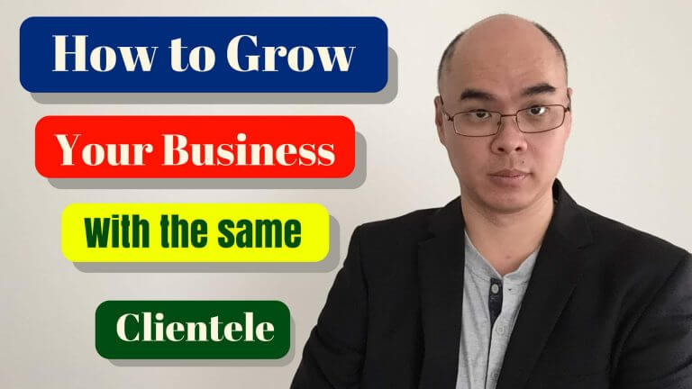 How to Grow Your business with the Same Clientele