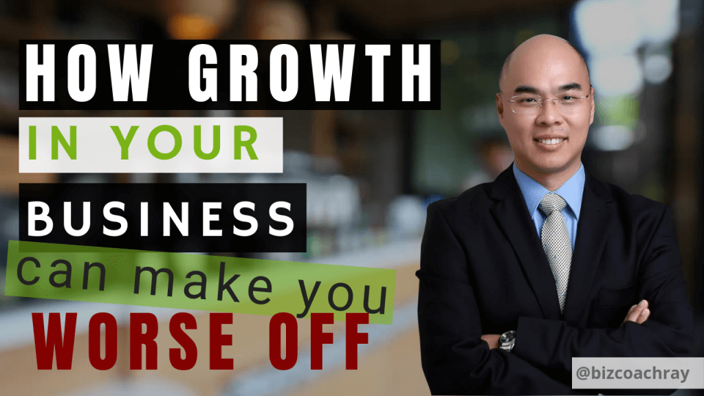 How growth in your business can make you worse off