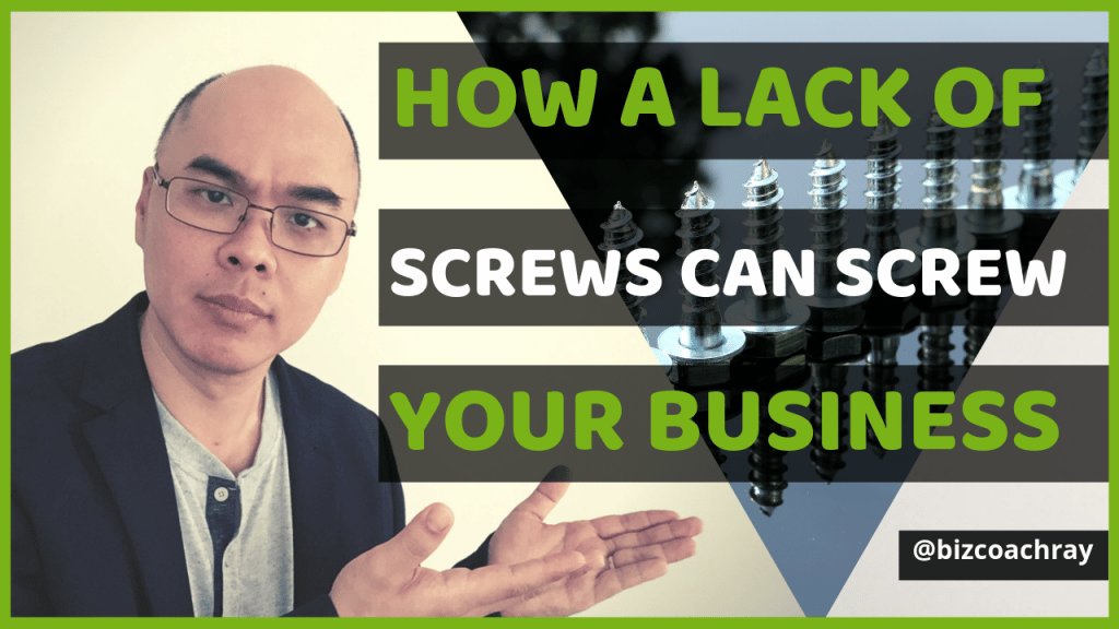 How a lack of screws can screw your business