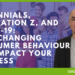 Millennials, Generation Z, and Covid-19: How changing consumer behaviour may impact your business