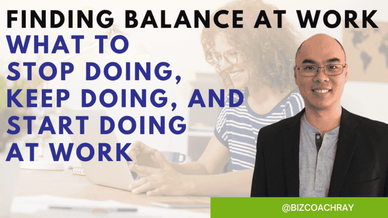 Finding balance at work: what to stop doing, keep doing, and start doing at work