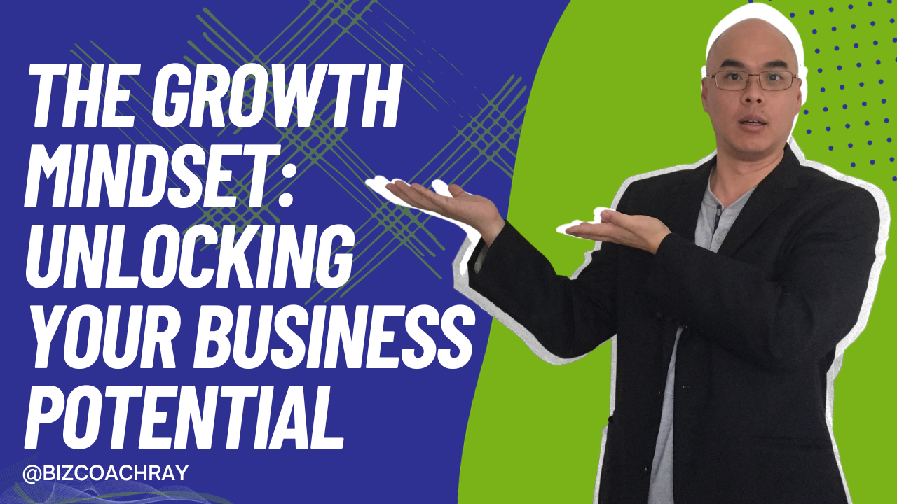 The Growth Mindset: Unlocking Your Business Potential