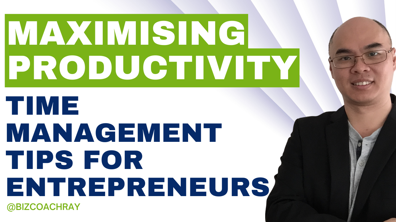 Maximising Productivity: Time Management Tips for Entrepreneurs
